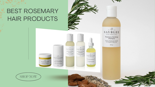Best Rosemary Hair Products | Sayblee Products